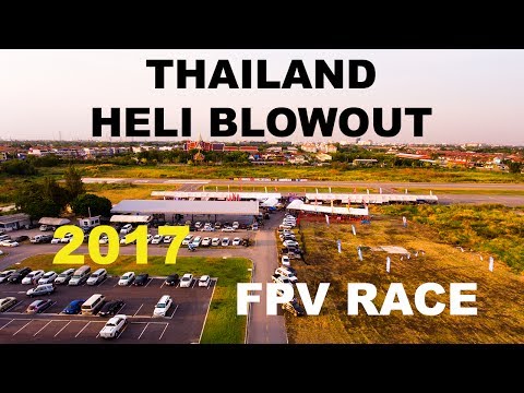 Thailand Heli Blowout 2017 FPV Racing Event - สนามบินเล็กทุ่งสีกัน