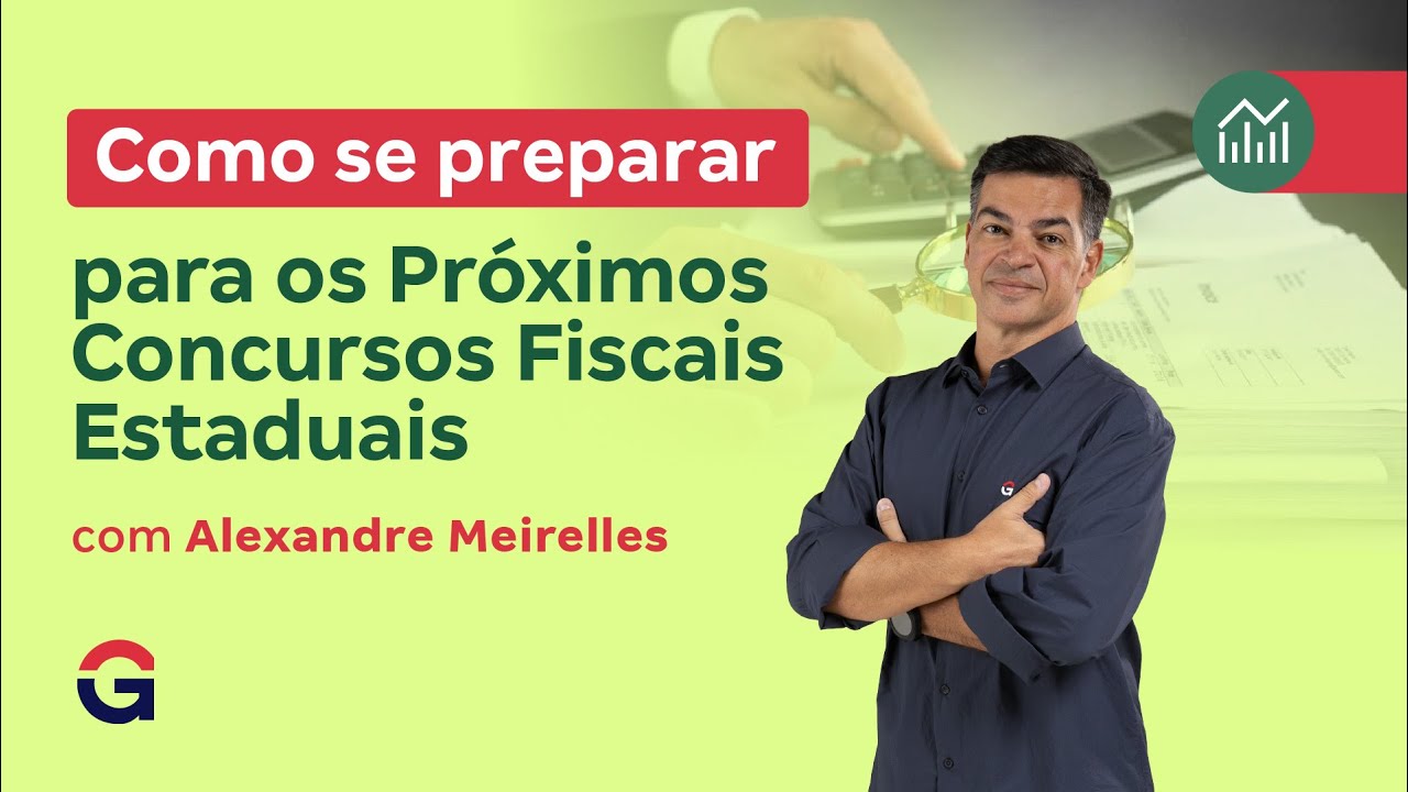 Como se Preparar para os Próximos Concursos Fiscais Estaduais com Alexandre Meirelles