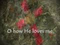 O How He Loves You And Me