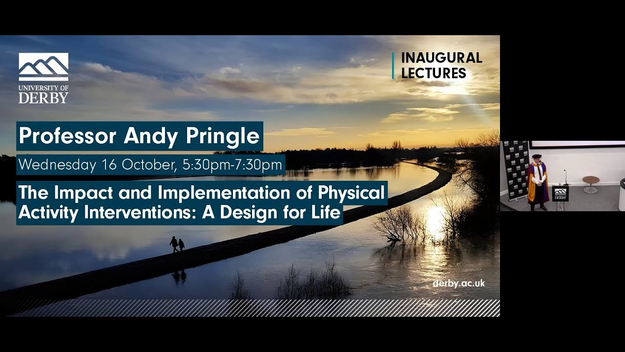 Andy Pringle's Inaugural Lecture: The Impact and Implementation of Physical Activity Interventions