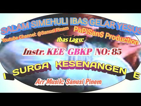 @ Instr KEE GBKP NO: 85 || I SURGA KESENANGEN E || Tema : Keteken || 2023 ||