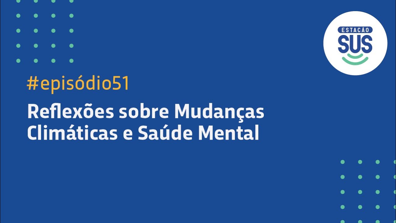 Reflexões sobre Mudanças Climáticas e Saúde Mental