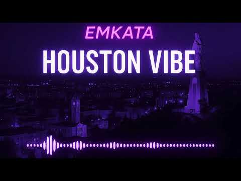 EMKATA – HOUSTON VIBE (Official Audio )