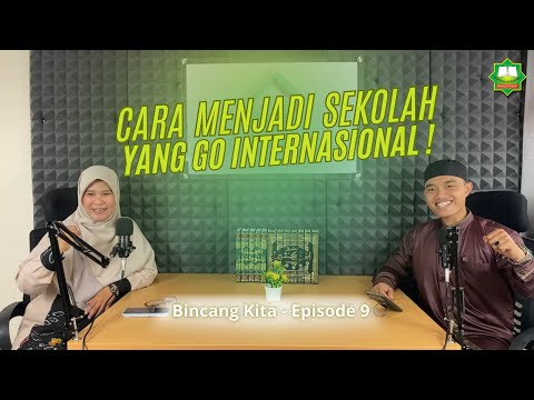 BINCANG KITA EPISODE 9 - CARA MENJADI SEKOLAH YANG GO INTERNASIONAL