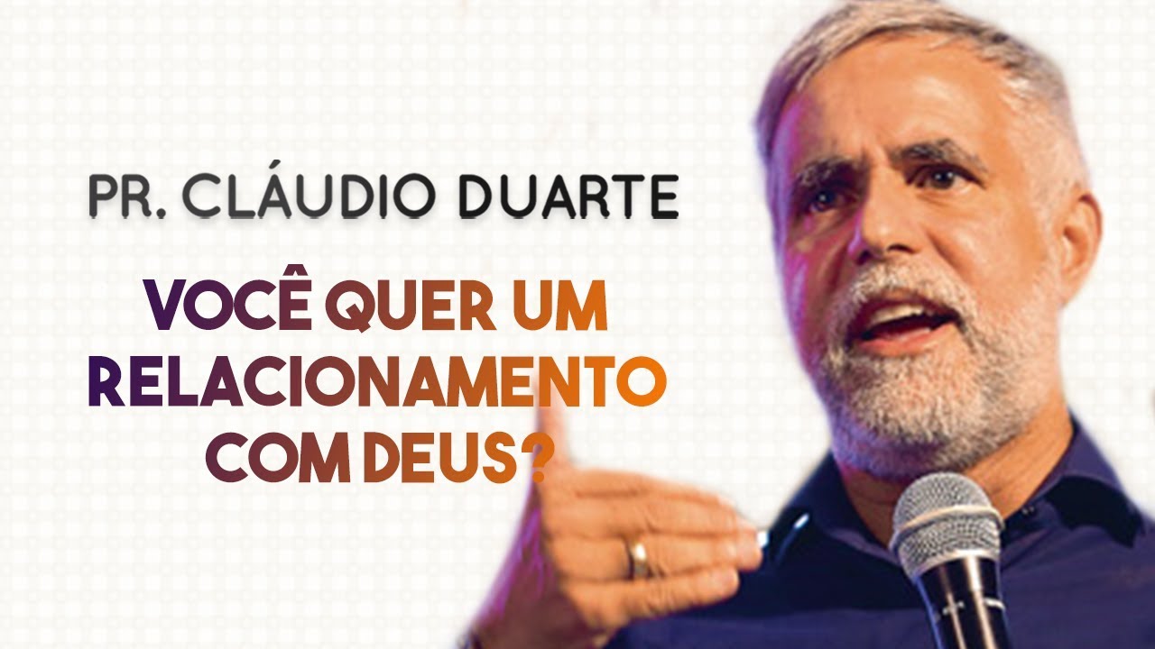 Pastor Cláudio Duarte - Você quer um relacionamento com Deus? | Palavras de Fé