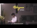 Akhiyaan acoustic || Mitraz (Slowed and reverbed) Full Lofi Song