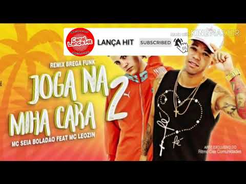 MC SEIA BOLADÃO - FEAT. MC LEOZIN JOGA NA MINHA CARA 2 MUSICA NOVA 2019