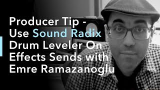 Video thumbnail for Producer Tip - Use Sound Radix Drum Leveler On Effects Sends with Emre Ramazanoglu by Sound Radix