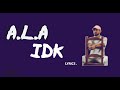 A.L.A - IDK ( Paroles - Lyrics )