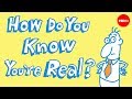 How do you know you exist? - James Zucker 