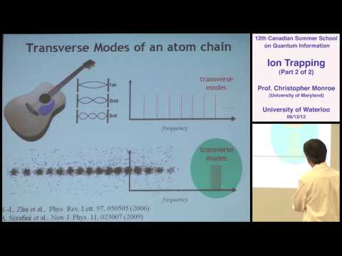 Christopher Monroe - Ion Trapping (Part 2) - CSSQI 2012