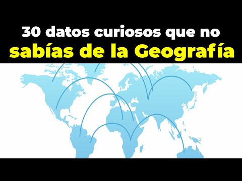 30 datos y curiosidades que las personas desconocen de la Geografía