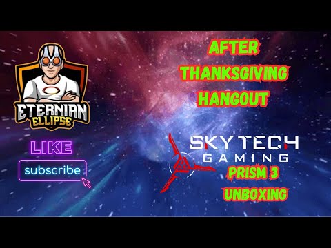 After Thanksgiving Hangout & SkyTech Prism 3 unboxing