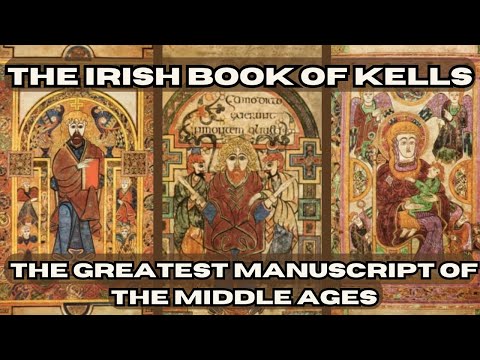 The Irish Book of Kells: The Greatest Manuscript of the Middle Ages
