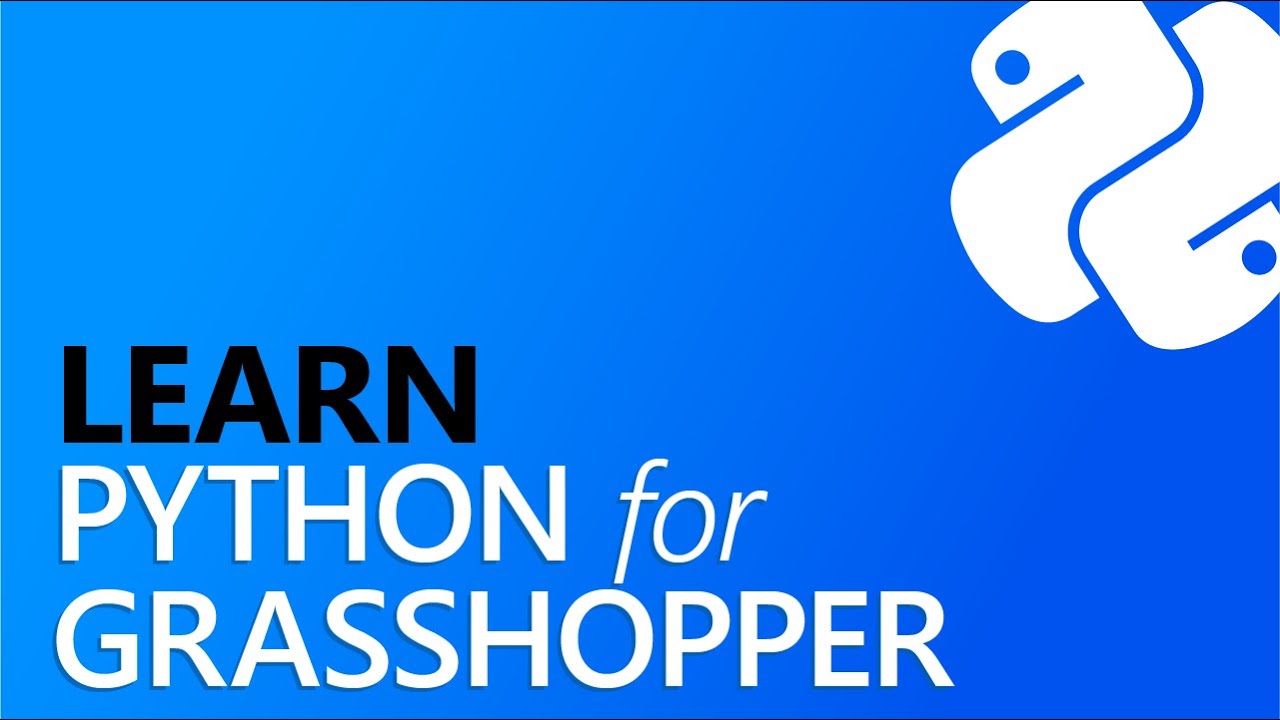 Learn Python for Grasshopper - Full Course for Beginners - Free