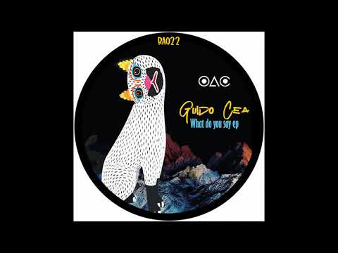 Guido Cea - What Do You Say (Original Mix)