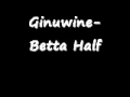Ginuwine- Betta Half 