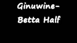 Ginuwine- Betta Half