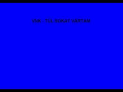 VNK - Túl sokat vártam már