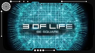 3 Of Life - Be Square