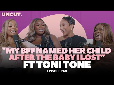 "My Best Friend Named Her Child After The Baby I Lost" ft. TONI TONE | EP.268 | The Uncut Podcast