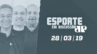 Esporte em Discussão – 28/03/2019