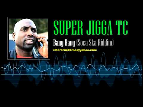 Super Jigga TC - Bang Bang (Soca Ska Riddim)