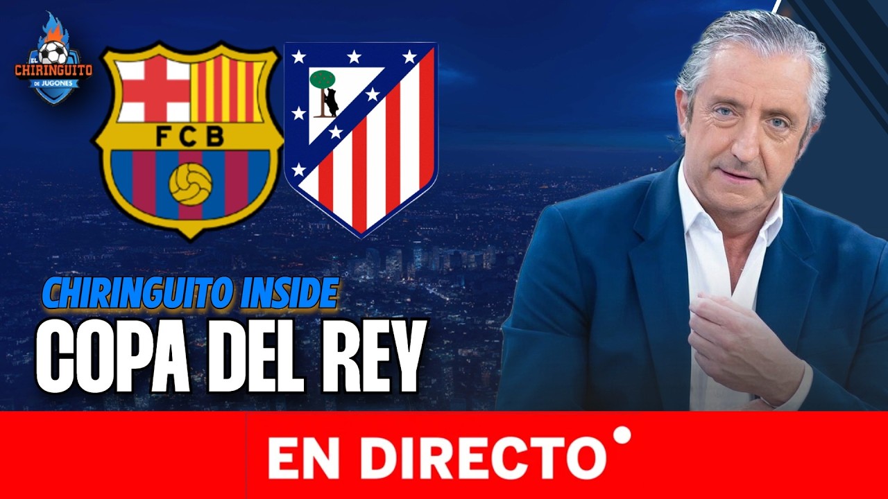 FC BARCELONA - ATLETI | Copa del Rey | Chiringuito Inside