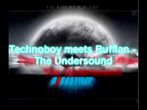 Technoboy meets Ruffian   The Undersound