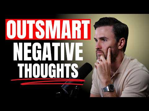 This is how to outsmart your negative thoughts, once and for all