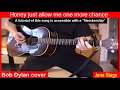 Honey just allow me one more chance | Bob Dylan