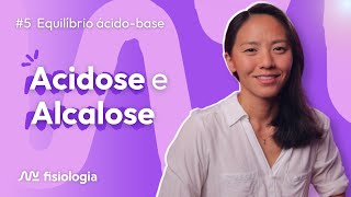 [#5] EQUILÍBRIO ÁCIDO-BASE: Acidose e Alcalose | Diagrama de Davenport | MK Fisiologia