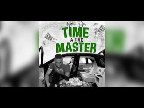Maxii Don - TIME A THE MASTER PT1