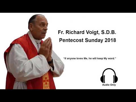 Sermon Fr. Richard Voigt, S. D. B. Pentecost Sunday 2018