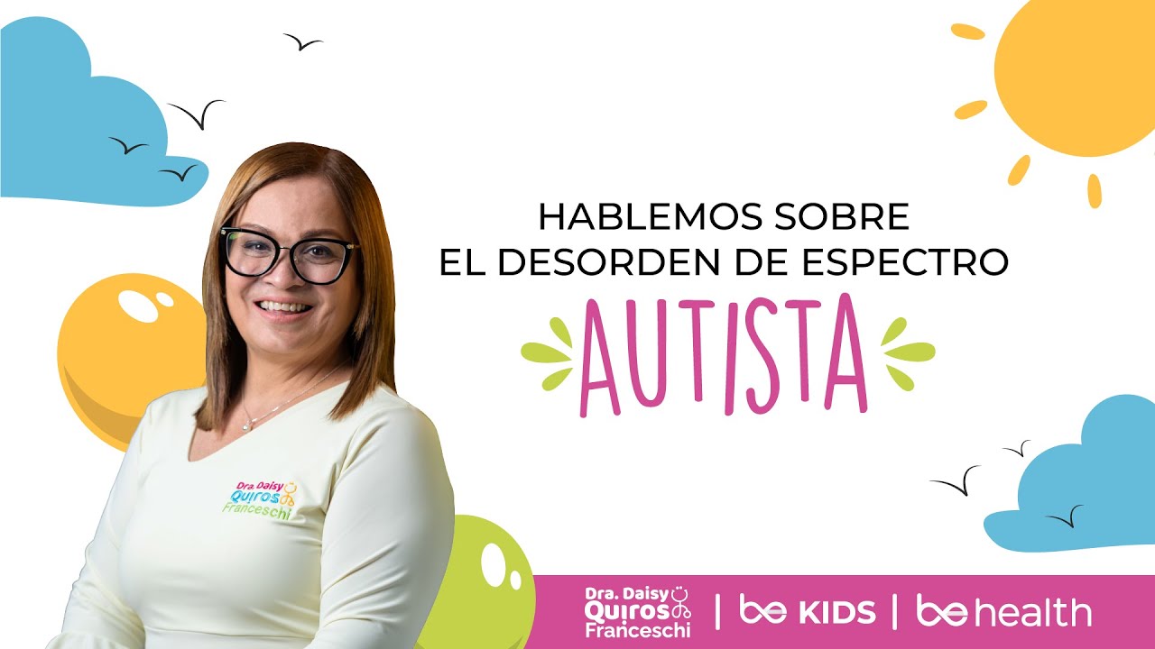 Hablemos sobre el desorden de ESPECTRO AUTISTA l BeKids