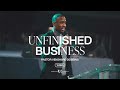 Unfinished Business - Pastor Venshard Dobbins