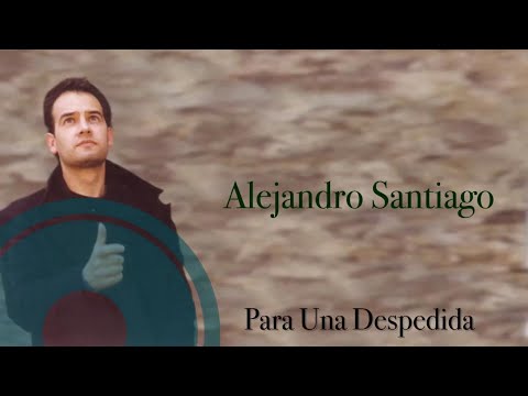 Alejandro Santiago - Para Una Despedida [Lyrics Video]