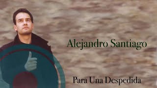 Para una despedida (Alejandro Santiago)