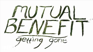 Mutual Benefit - Getting Gone (Official Video)