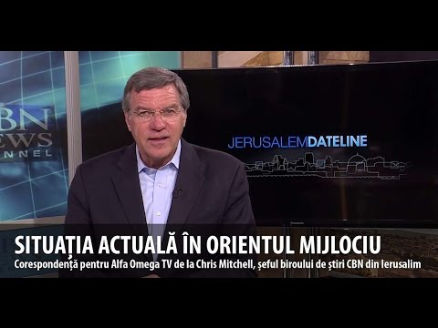 Situatia actuala in Orientul Mijlociu - Corespondenta pentru AOTV, Chris Mitchell, CBN Ierusalim