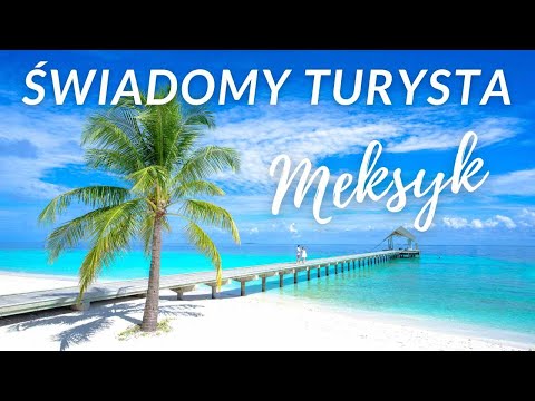 Meksyk 12 rad dla świadomego turysty przed podróżą na Riwiera Maya