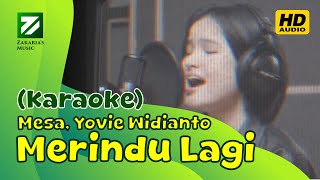 Download lagu Mesa Hira, Yovie Widianto - Merindu Lagi (Karaoke / Minus One) mp3