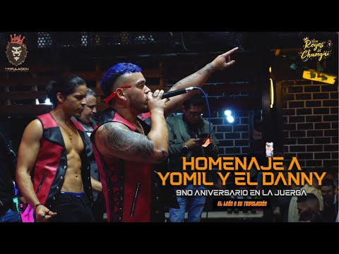 Homenaje a Yomil y el Danny - El León y su Tripulación “9no Aniversario en la Juerga” (Live)