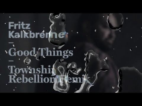Fritz Kalkbrenner - Good Things (Township Rebellion Remix) (Official Audio)