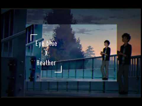 [ Vietsub+lyric ] Eye blue x Heather ( lofichill )