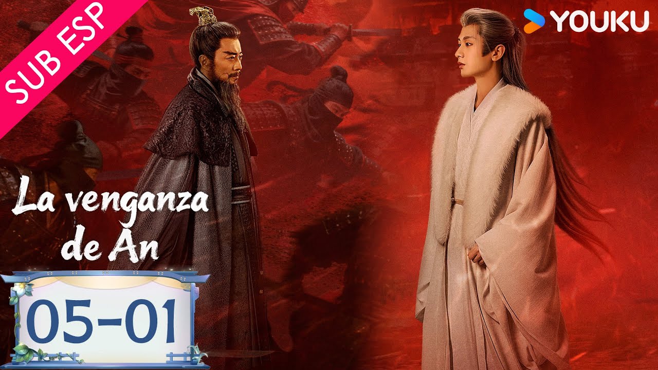 【SUB ESP】La Venganza de An EP05 | Parte 01 | Cheng Yi / Liu Yijun / Wang Jinsong / Zhou Qi | YOUKU