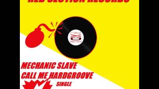 Mechanic Slave - Call Me Hardgroove (Original Mix)