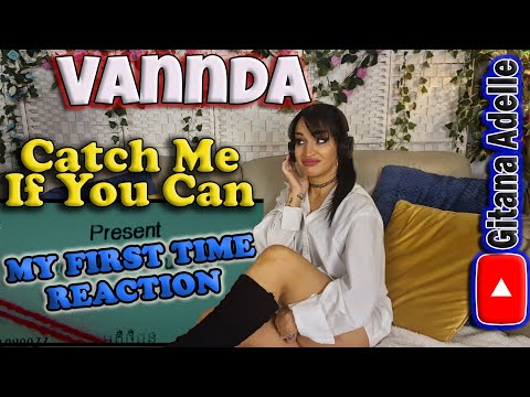 First Time Reaction to Vannda - Catch Me If You Can