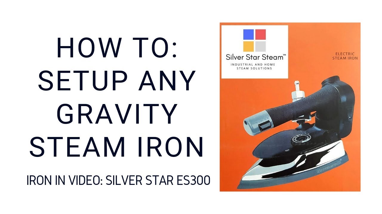Setup Guide - Silver Star Gravity Steam Iron ES-300 (Domestic & Industrial)