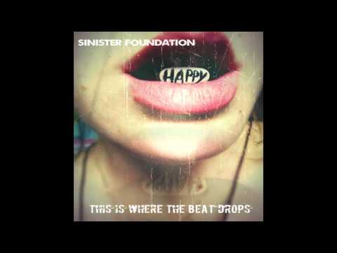 Sinister Foundation - This Is where The Beat Drops 2017 (FULL ALBUM)